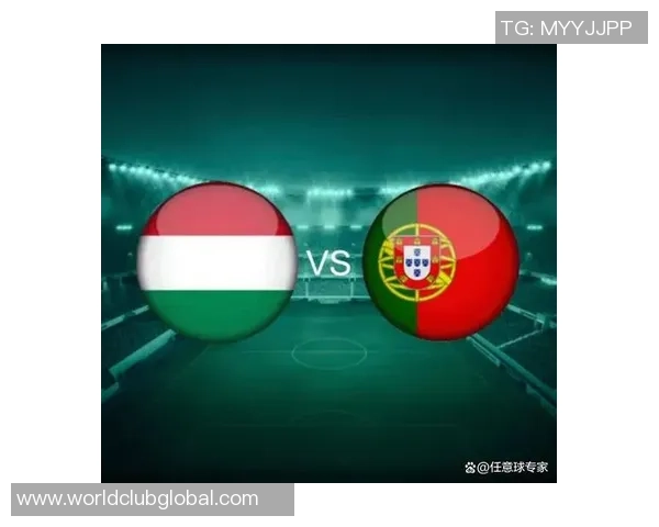 匈牙利与葡萄牙精彩对决重播回顾分析与精彩瞬间分享 匈牙利与葡萄牙精彩对决重播回顾分析与精彩瞬间分享